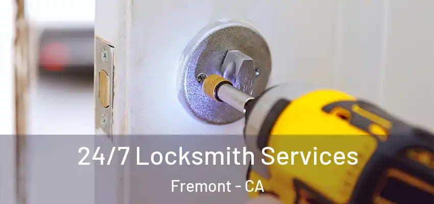 24/7 Locksmith Services Fremont - CA