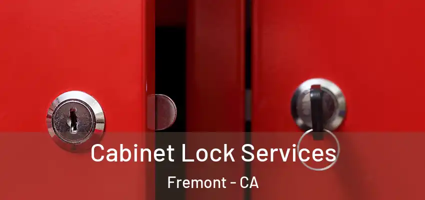 Cabinet Lock Services Fremont - CA