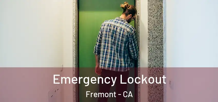 Emergency Lockout Fremont - CA