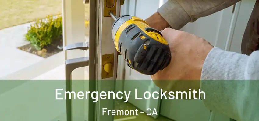 Emergency Locksmith Fremont - CA