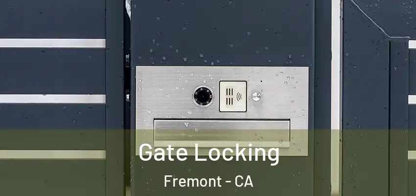 Gate Locking Fremont - CA