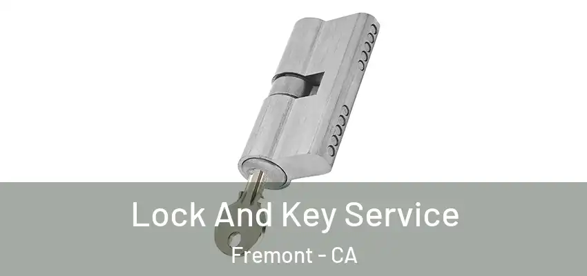 Lock And Key Service Fremont - CA