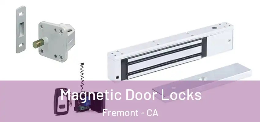  Magnetic Door Locks Fremont - CA