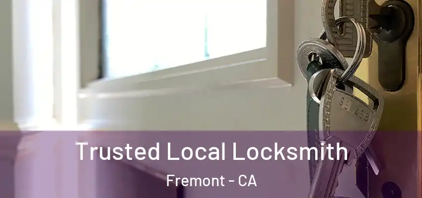 Trusted Local Locksmith Fremont - CA