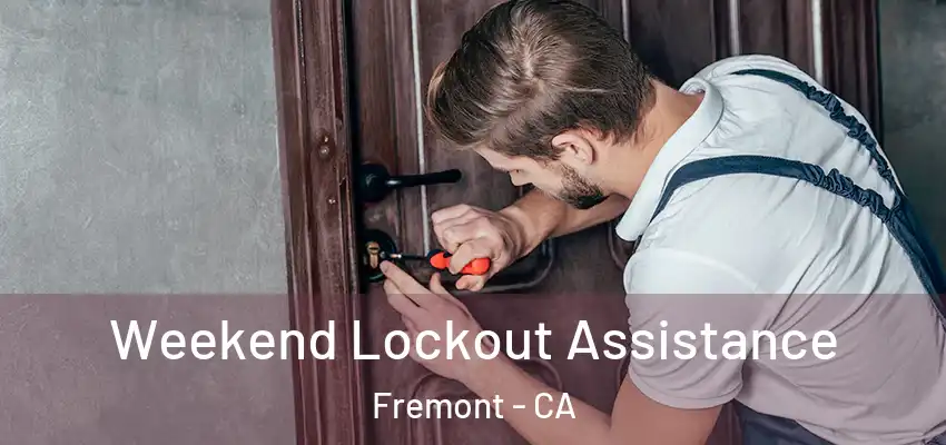 Weekend Lockout Assistance Fremont - CA